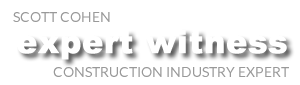 Expert Witness by construction industry expert Scott Cohen